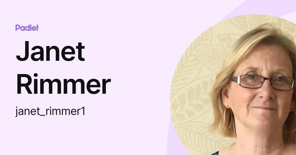 Janet Rimmer (janet_rimmer1) profile | Padlet