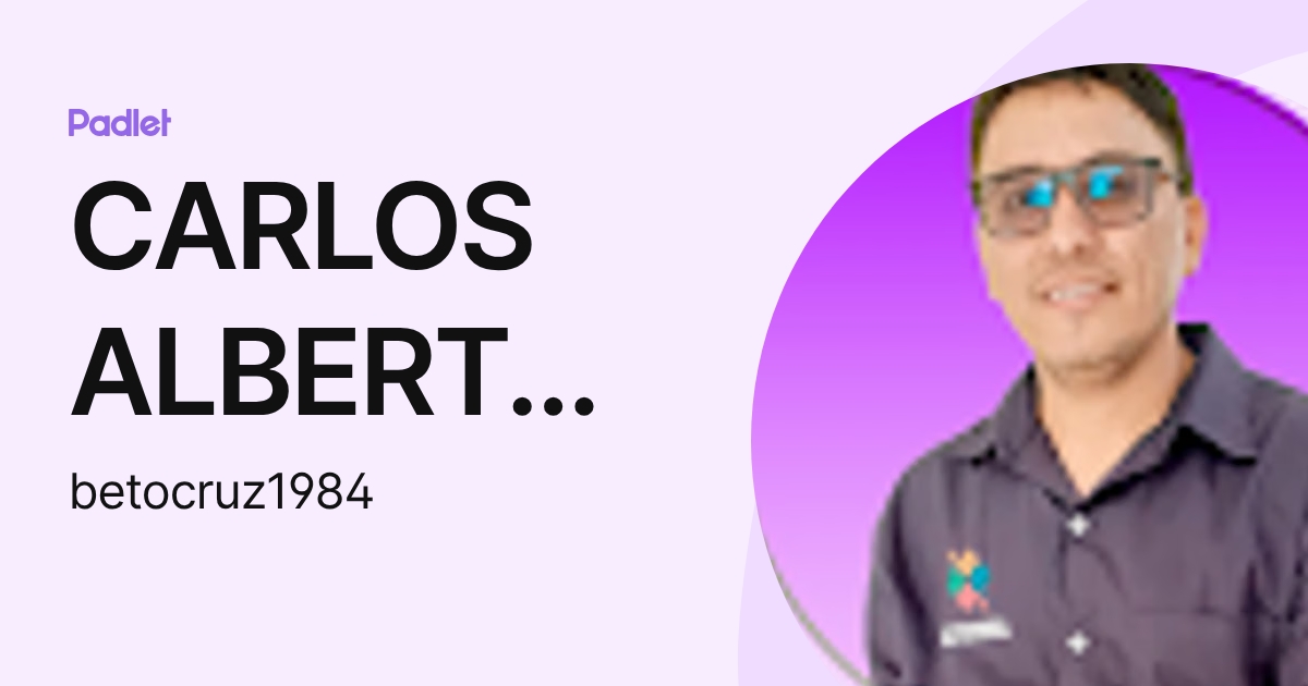 CARLOS ALBERTO CRUZ (betocruz1984) profile | Padlet