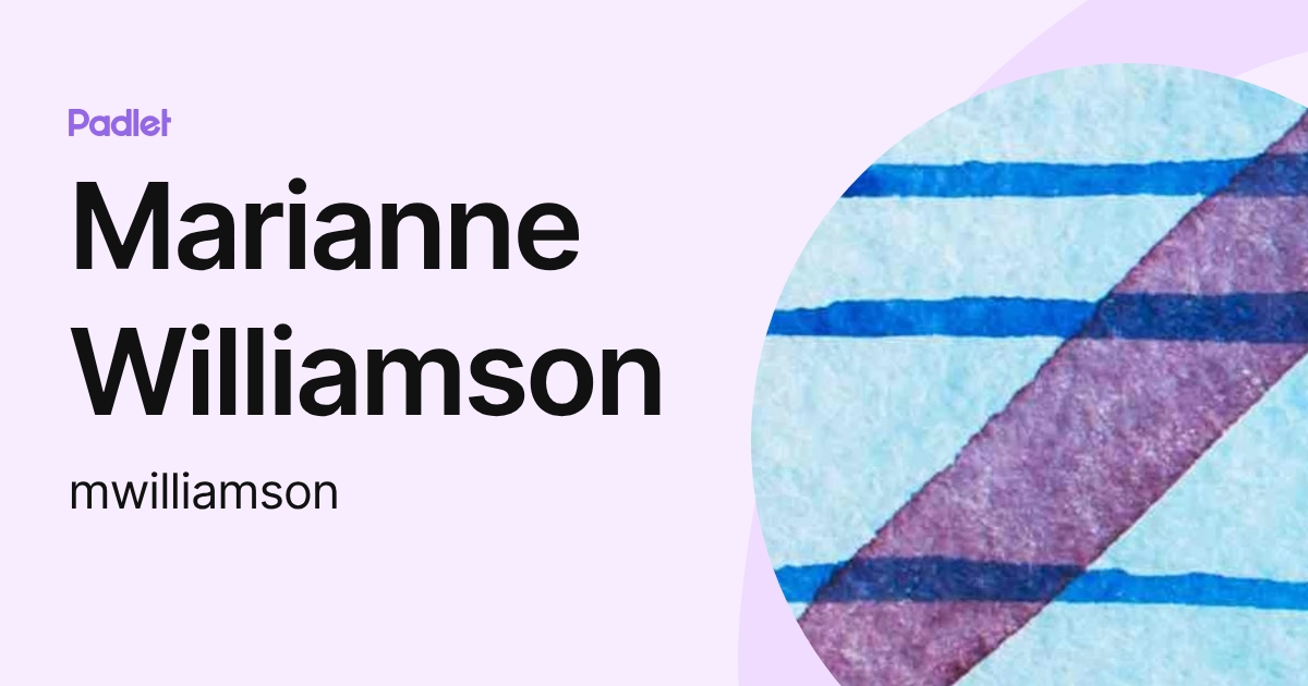 Marianne Williamson (mwilliamson) profile | Padlet