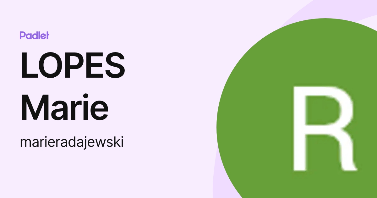 LOPES Marie (marieradajewski) profile | Padlet