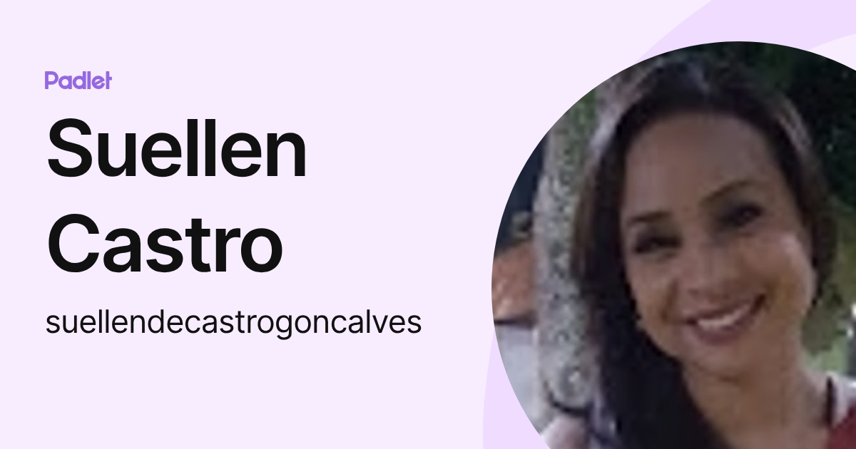 Suellen Castro (suellendecastrogoncalves) profile | Padlet