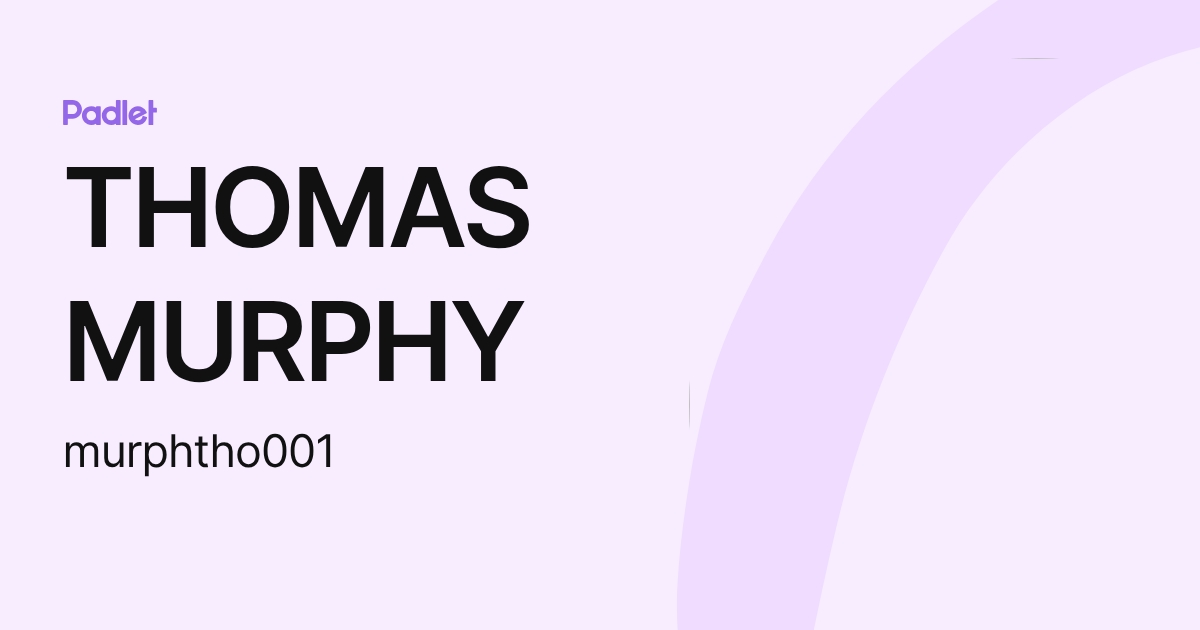 THOMAS MURPHY (murphtho001) profile | Padlet