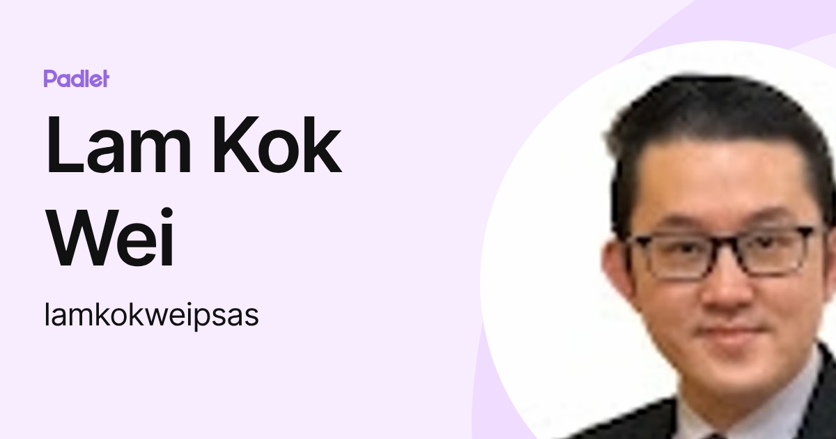Lam Kok Wei (lamkokweipsas) profile | Padlet