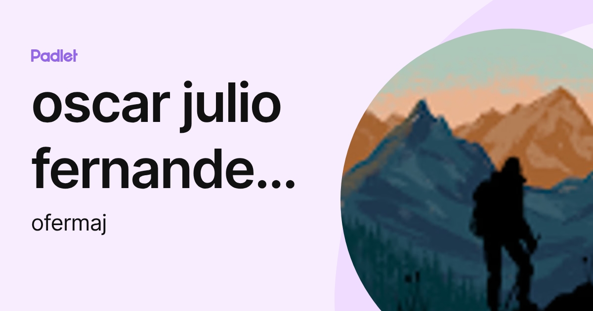 oscar julio fernandez majano (ofermaj) profile | Padlet