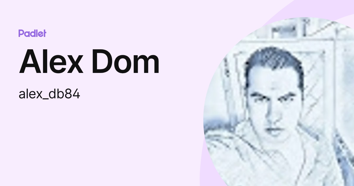 Alex Dom (alex_db84) profile | Padlet