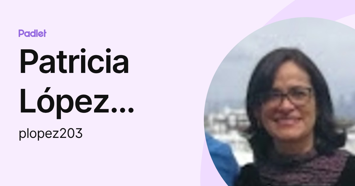 Patricia López Docente ULASALLE (plopez203) profile | Padlet