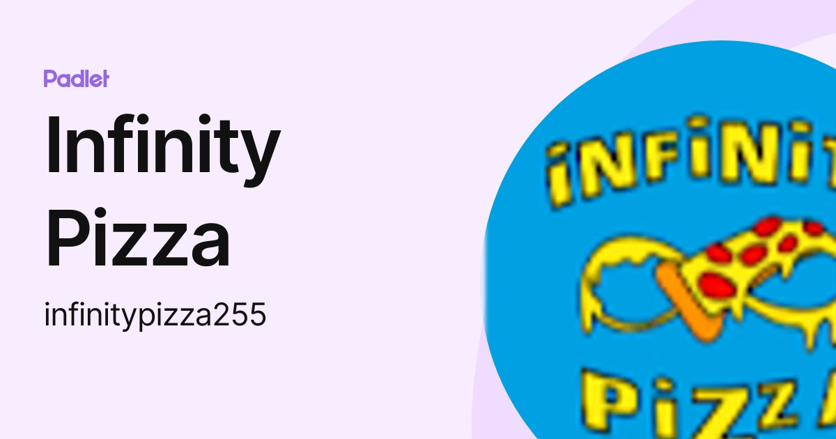 Infinity Pizza (infinitypizza255) profile | Padlet