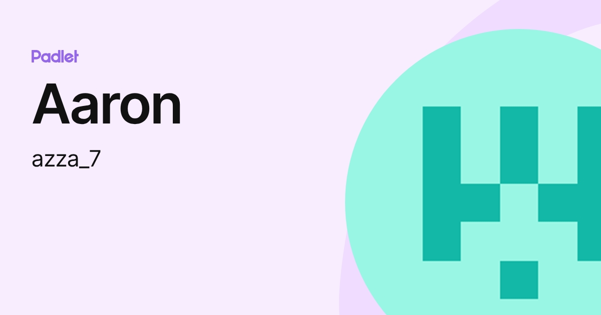 Aaron (azza_7) profile | Padlet
