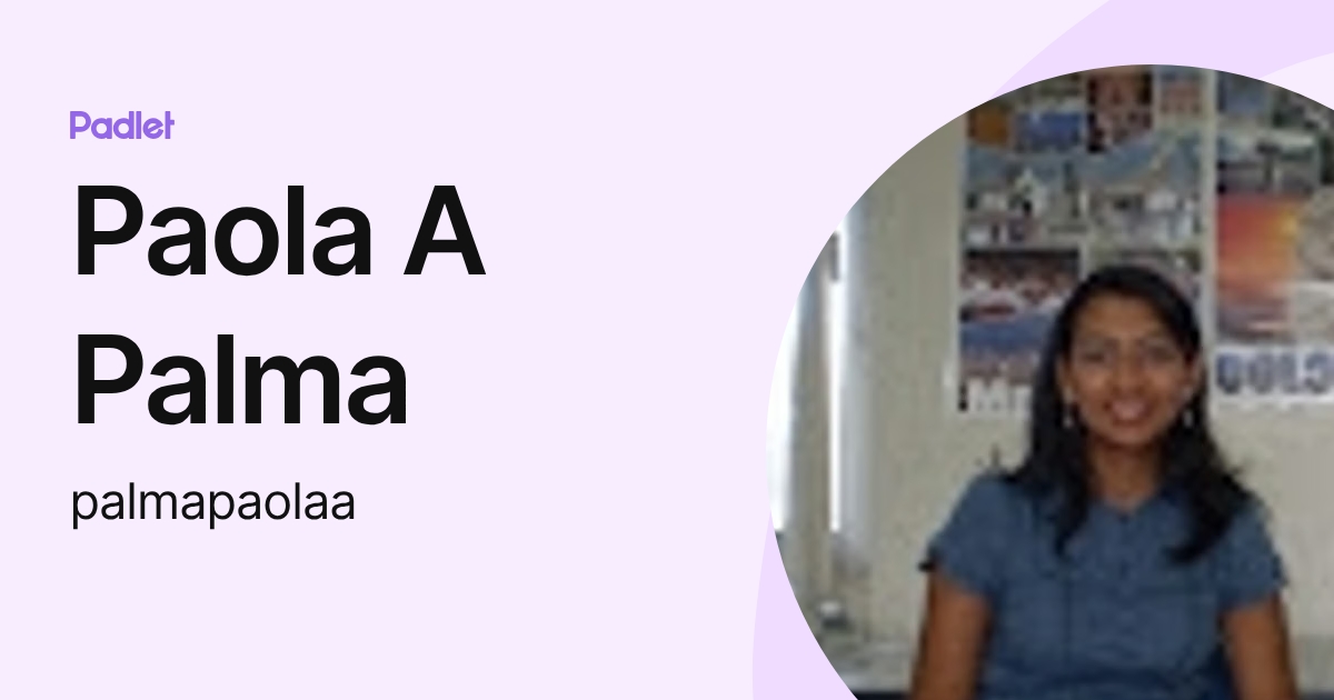 Paola A Palma (palmapaolaa) profile | Padlet