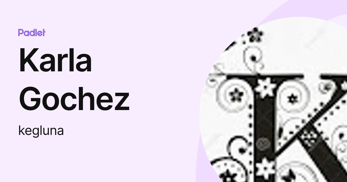 Karla Gochez (kegluna) profile | Padlet