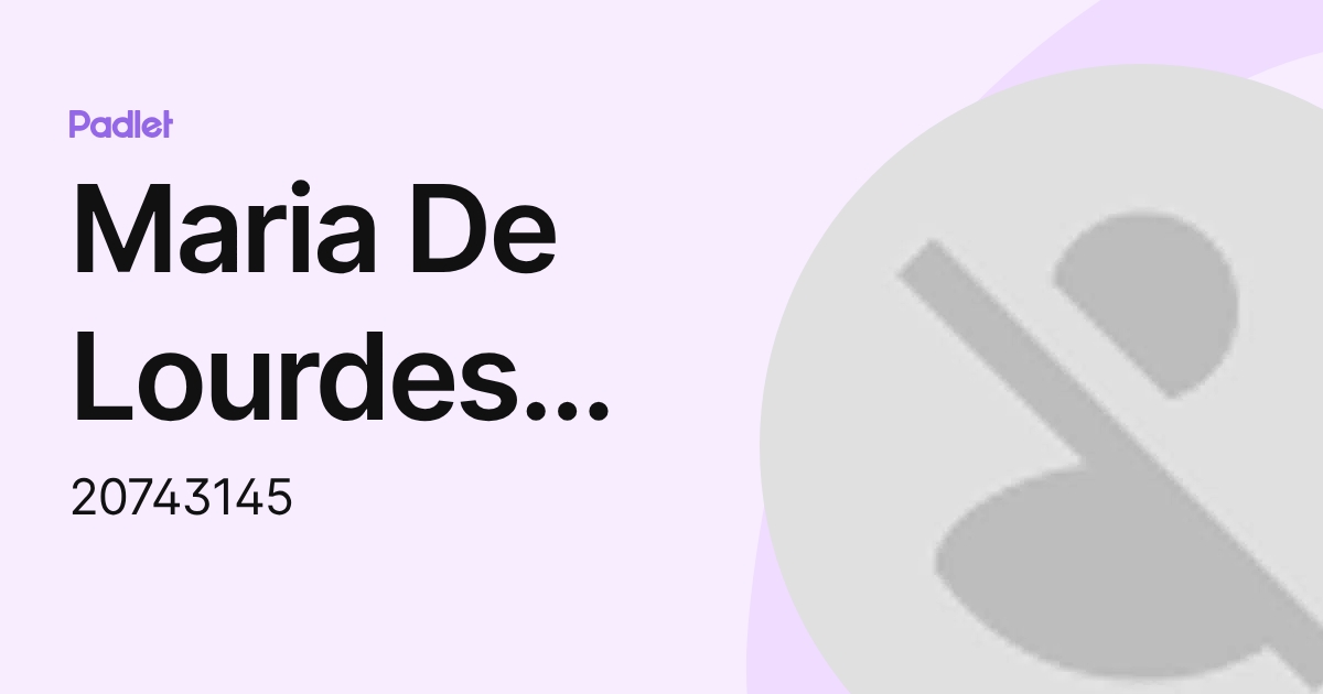 Maria De Lourdes Cruz Garcia (20743145) profile | Padlet
