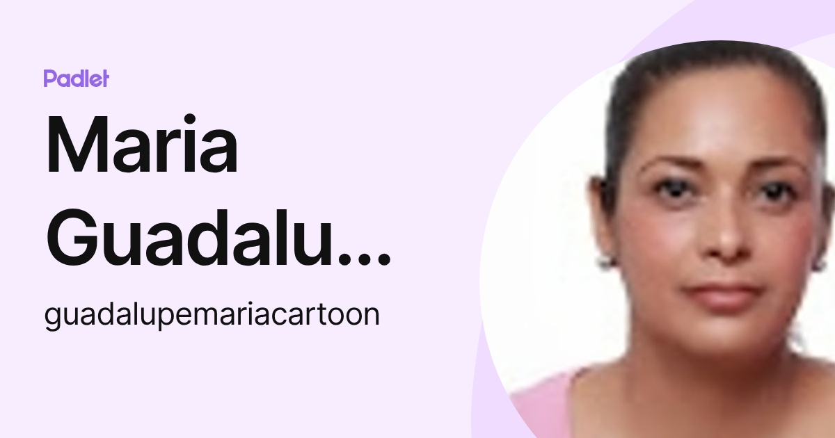 Maria Guadalupe Torres Medina (guadalupemariacartoon) profile | Padlet