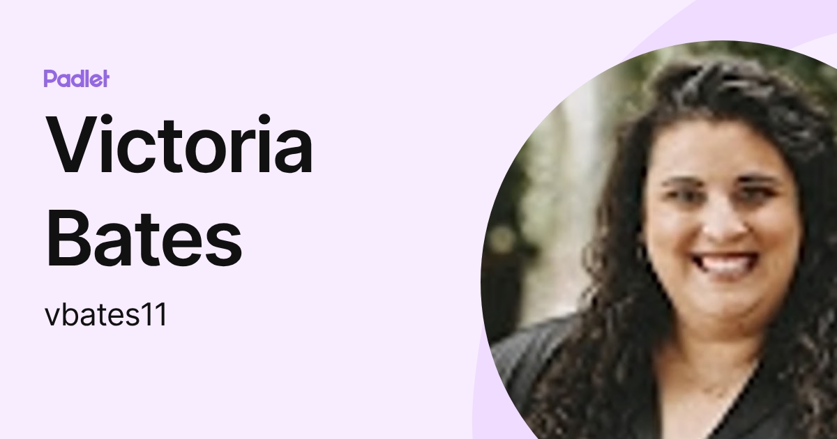 Victoria Bates Victoria Bates (vbates11) profile | Padlet