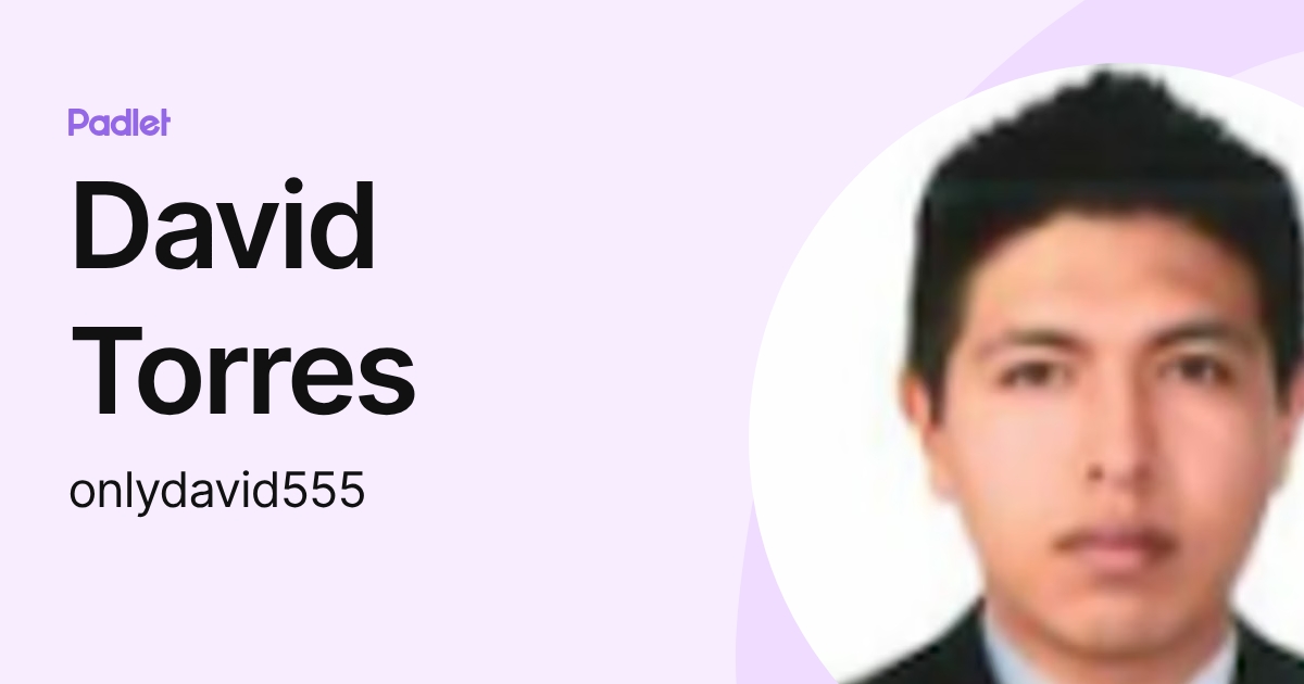 David Torres (onlydavid555) profile | Padlet