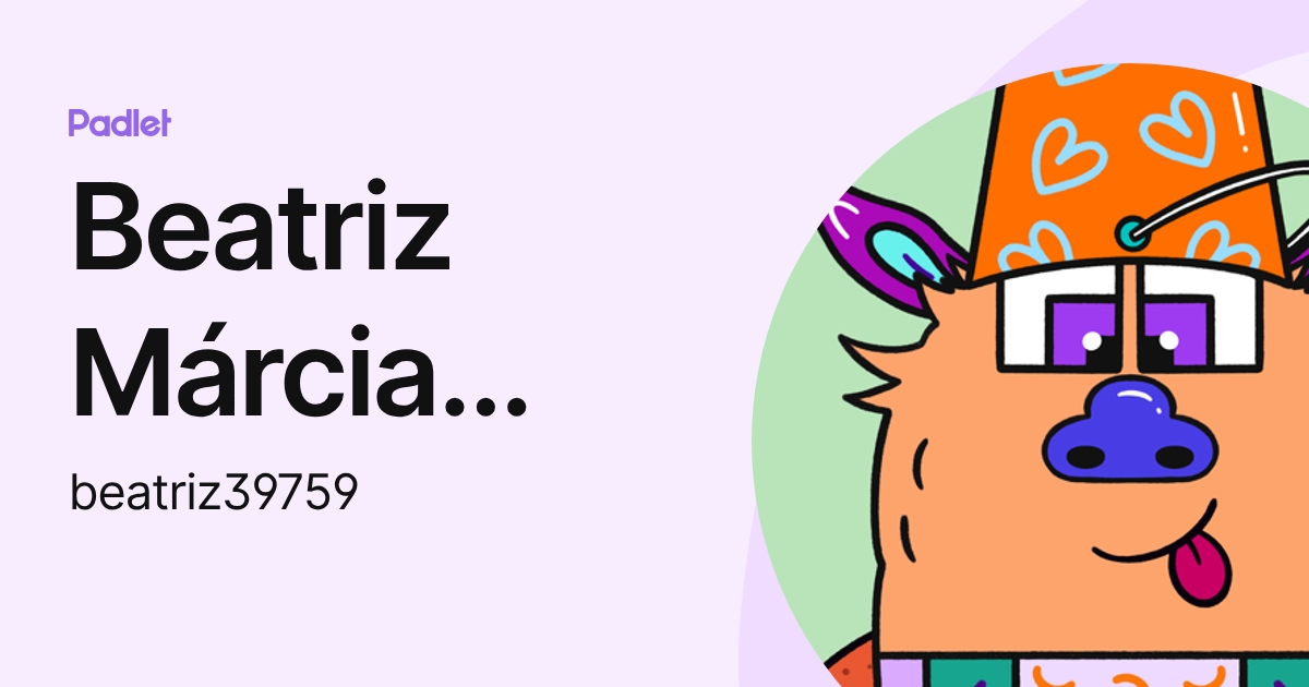 Beatriz Márcia Lopes Pais (beatriz39759) profile | Padlet