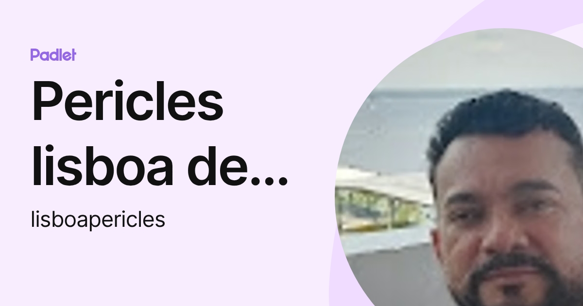 Pericles lisboa de souza (lisboapericles) profile | Padlet