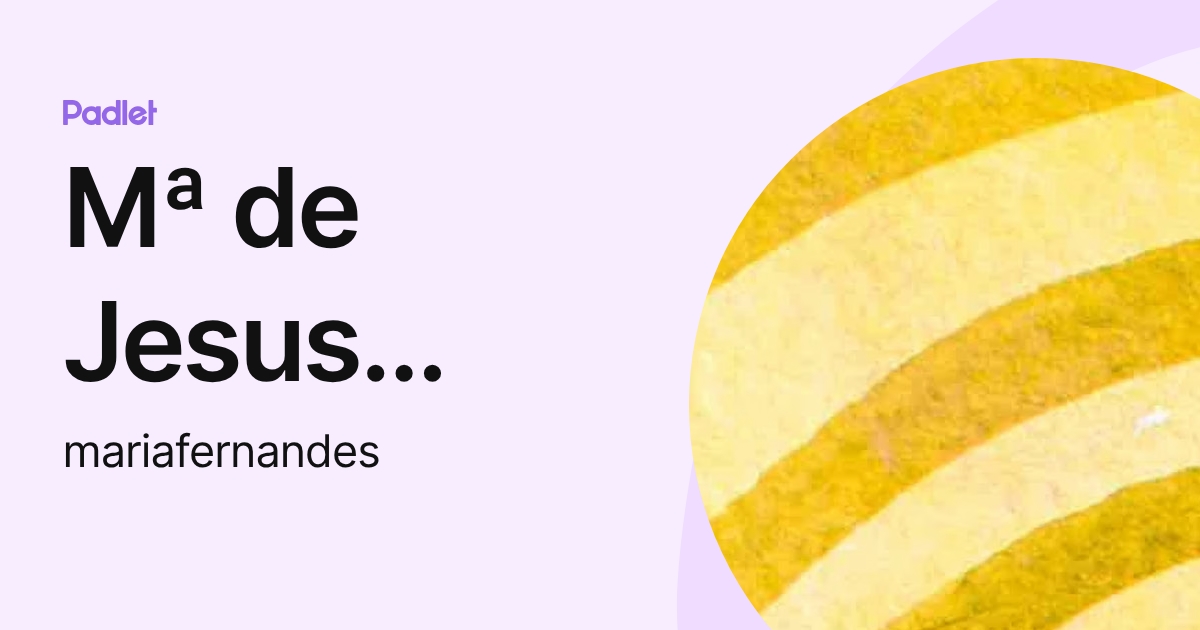 Mª de Jesus Pinto Fernandes (mariafernandes) profile | Padlet