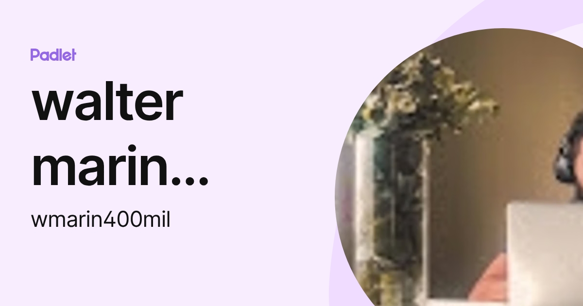 walter marin marin (wmarin400mil) profile | Padlet