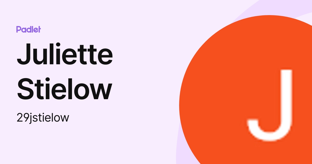 Juliette Stielow (29jstielow) profile | Padlet