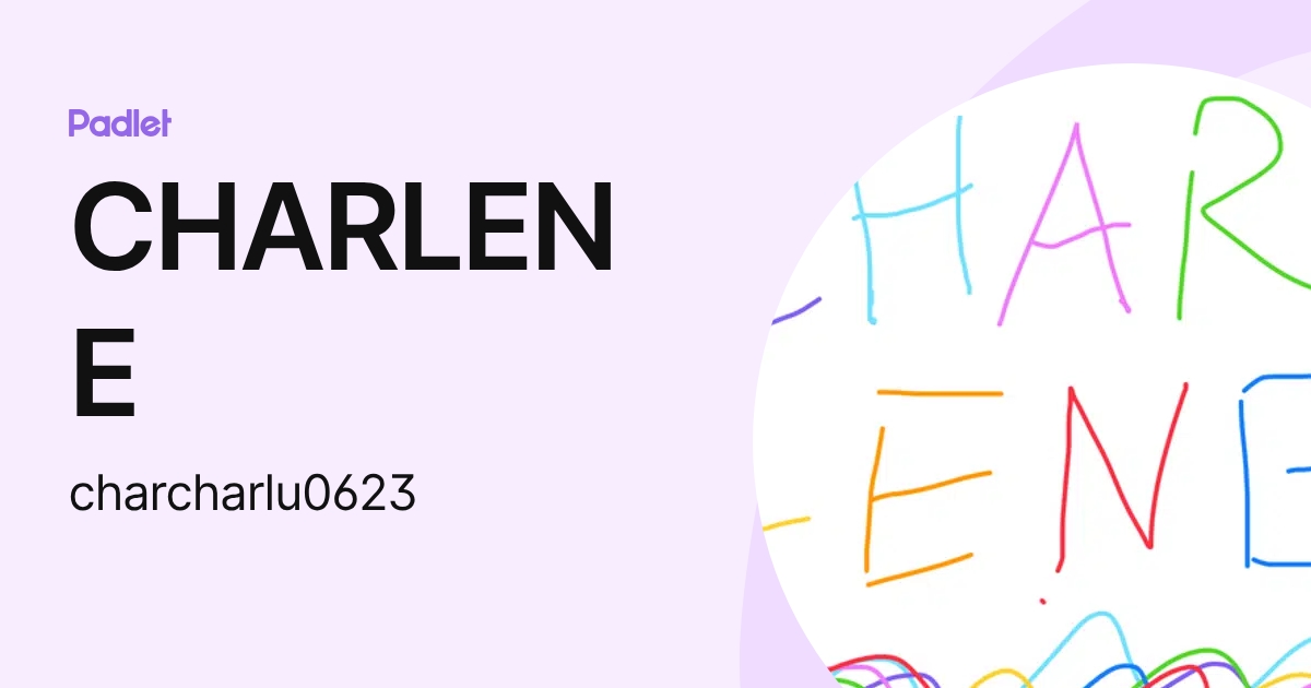 CHARLENE (charcharlu0623) profile | Padlet