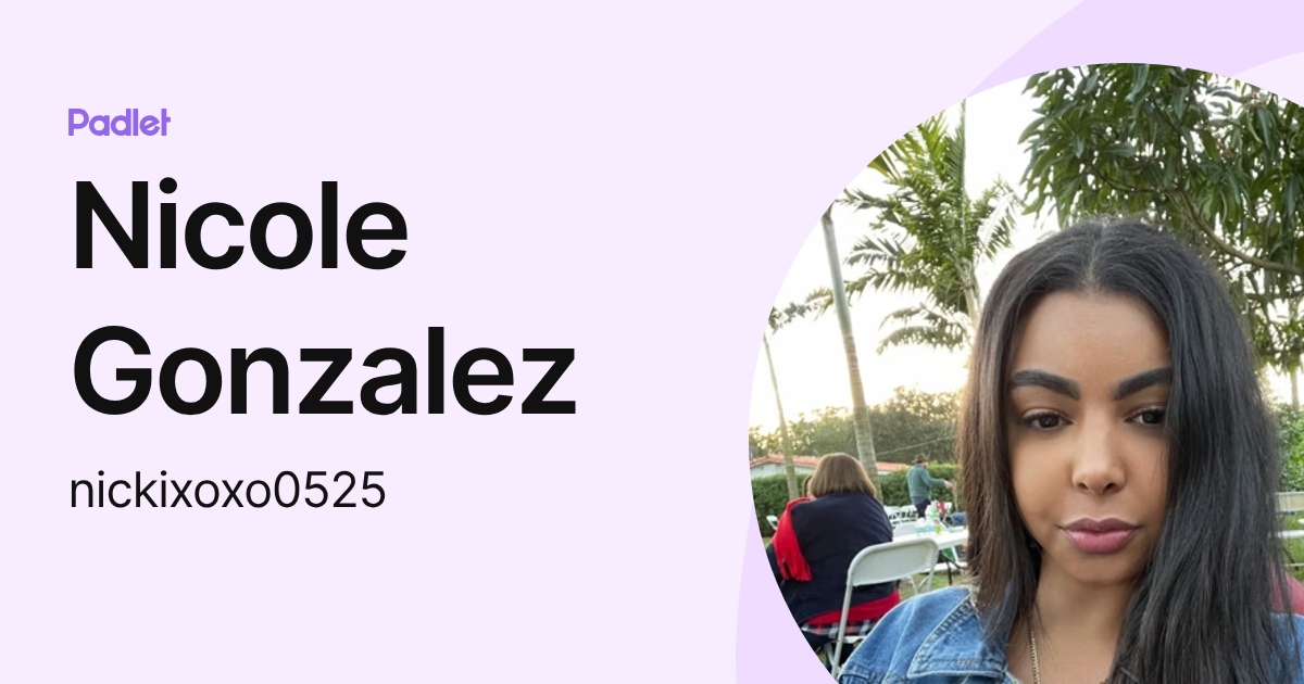 Nicole Gonzalez (nickixoxo0525) profile | Padlet