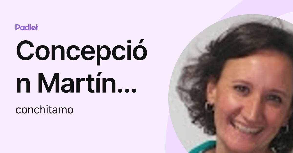 Concepción Martínez Ortega (conchitamo) profile | Padlet