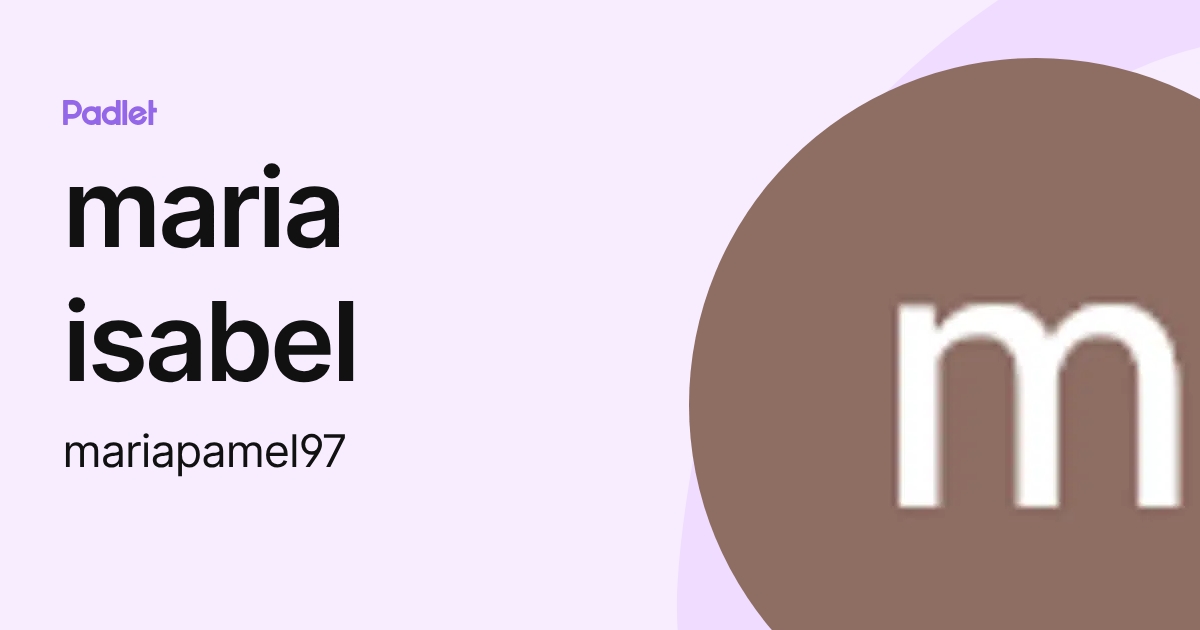 maria isabel (mariapamel97) profile | Padlet