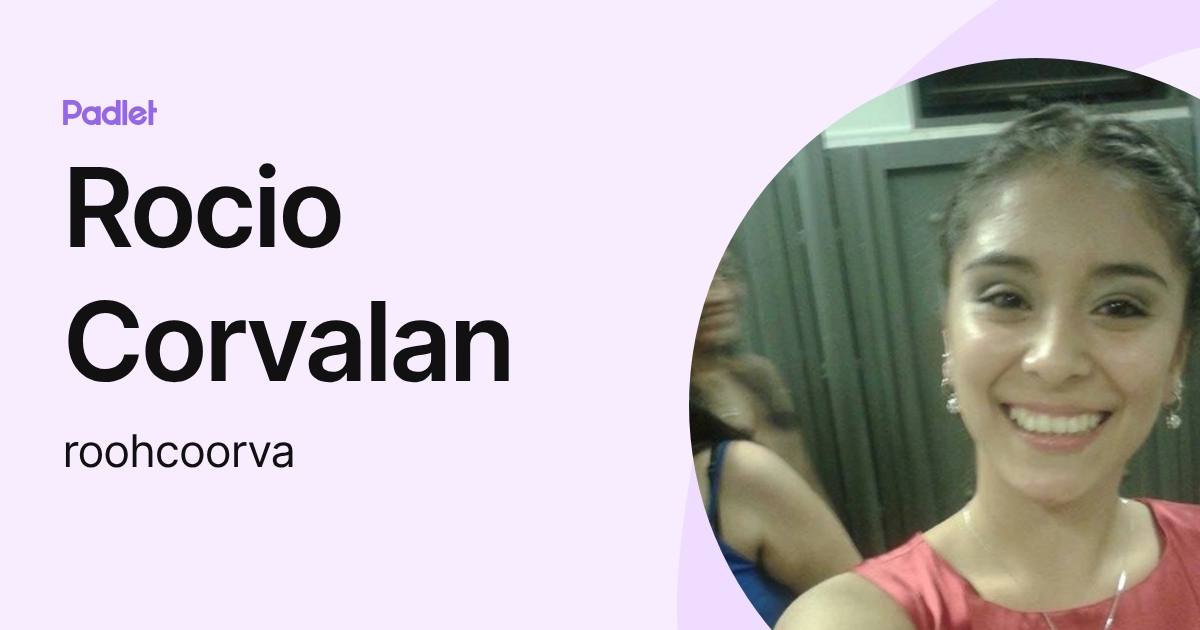 Rocio Corvalan (roohcoorva) profile | Padlet