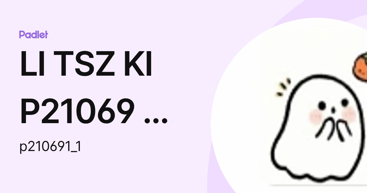 LI TSZ KI P21069 李梓淇 (p210691_1) profile | Padlet