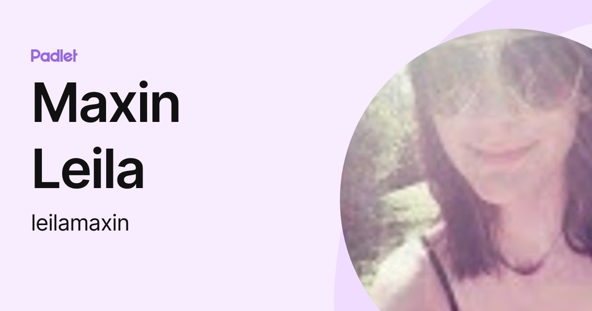 Maxin Leila (leilamaxin) profile | Padlet