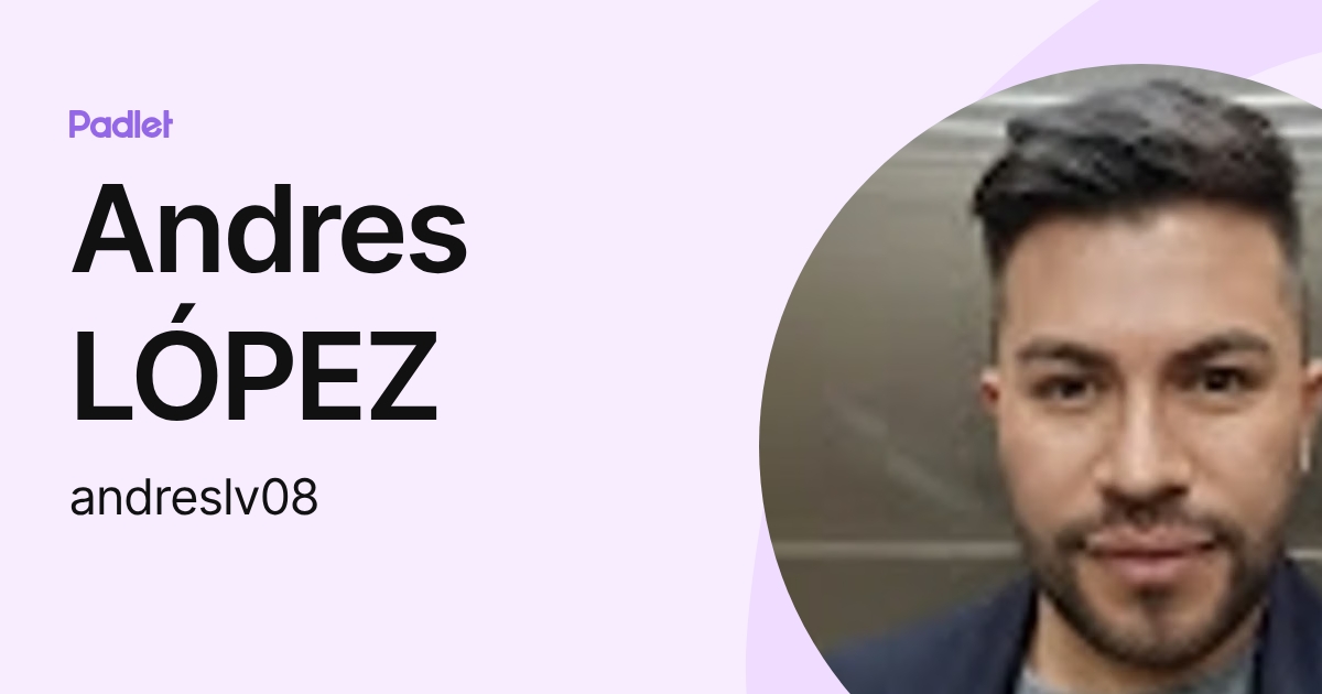 Andres LÓPEZ (andreslv08) profile | Padlet