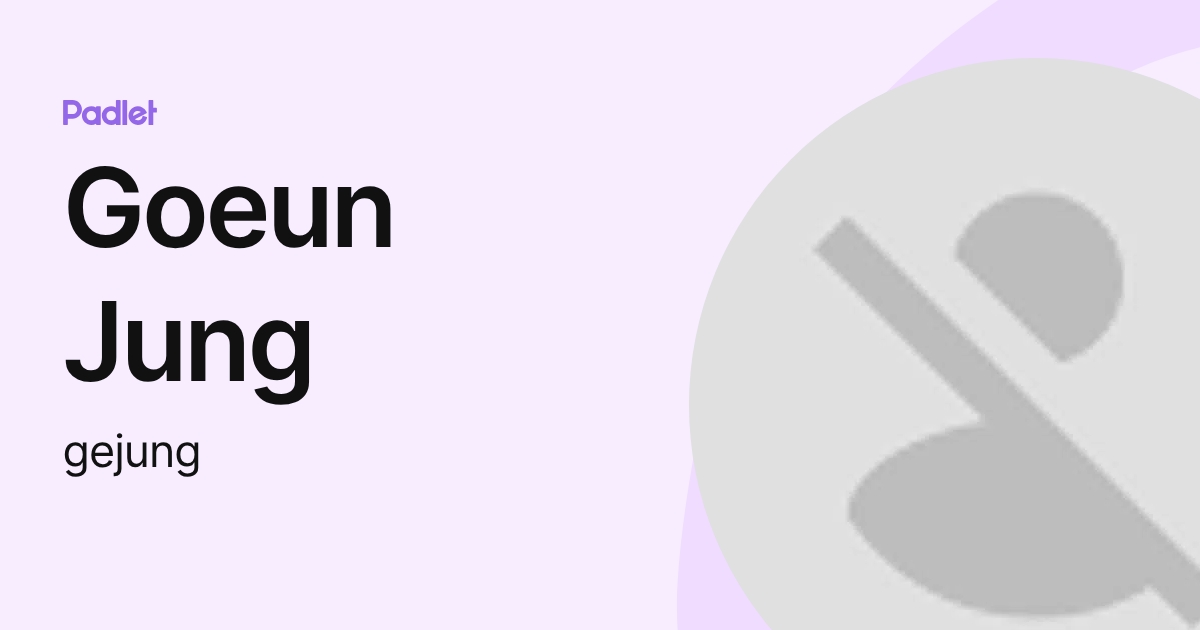Goeun Jung (gejung) profile | Padlet