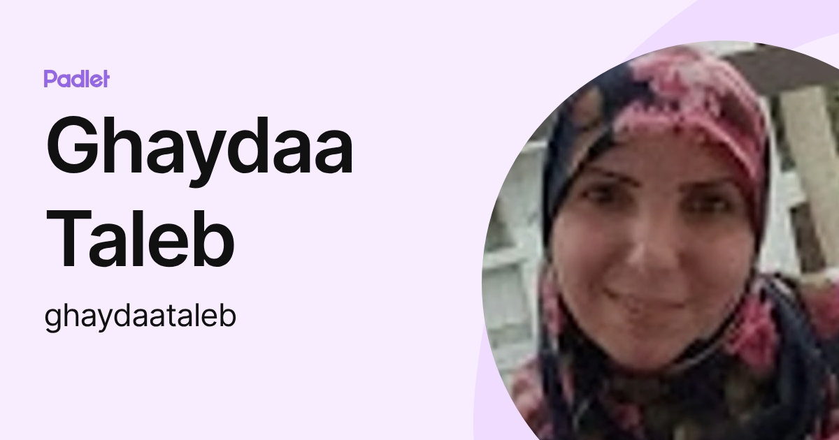 Ghaydaa Ghaydaa Taleb (ghaydaataleb) profile | Padlet