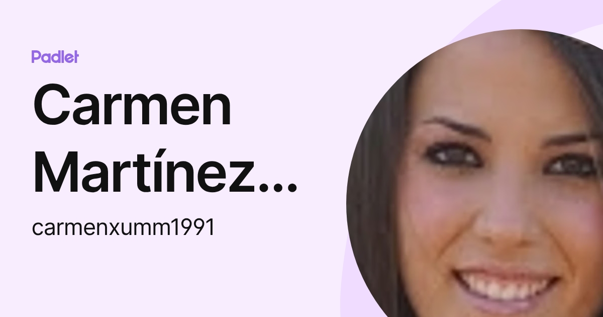 Carmen Martínez Martínez (carmenxumm1991) profile | Padlet