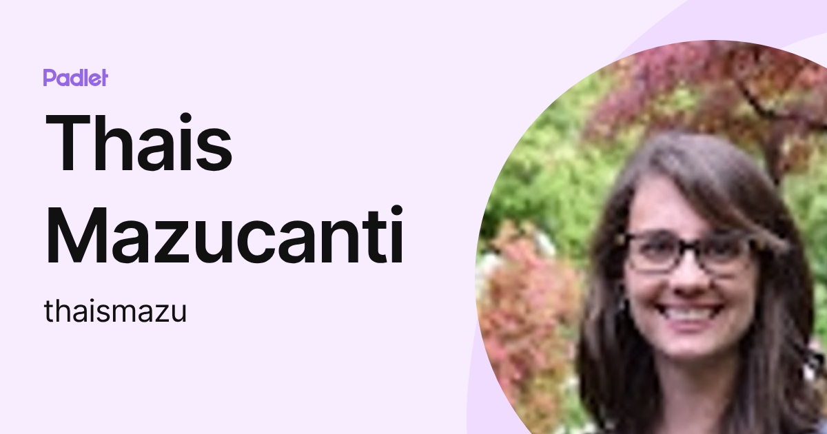 Thais Mazucanti (thaismazu) profile | Padlet
