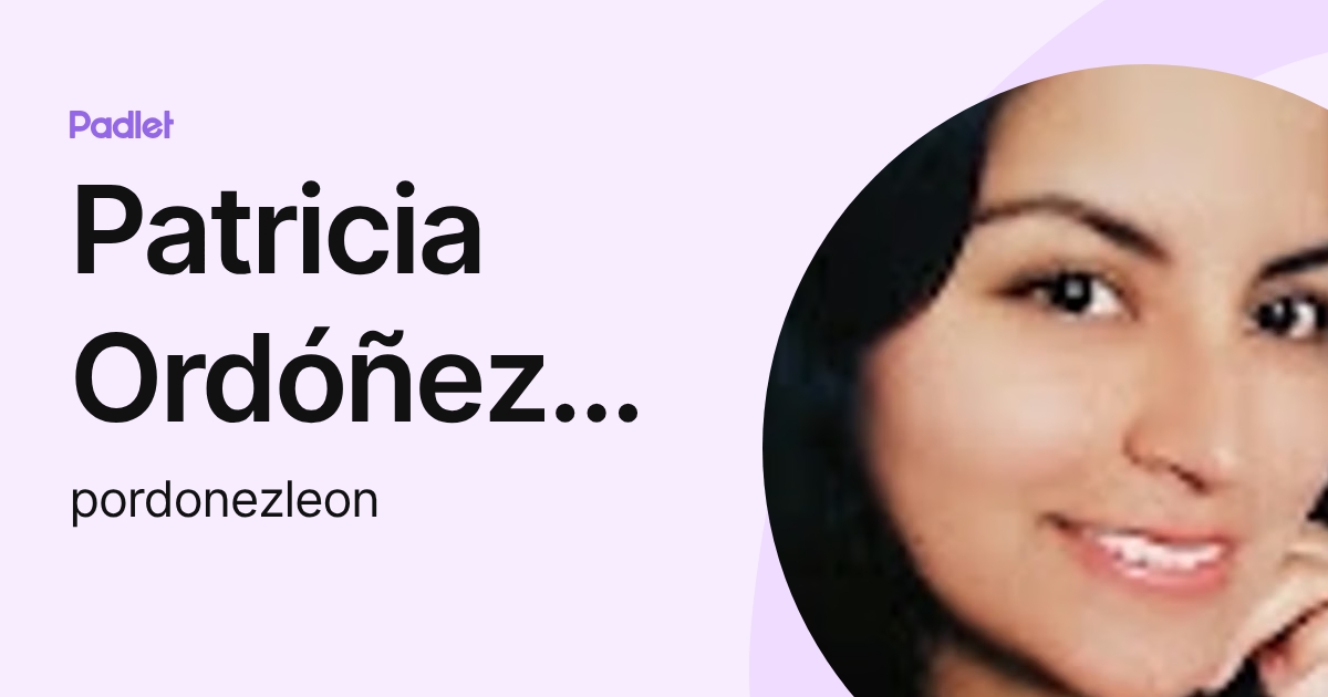 Patricia Ordóñez León (pordonezleon) profile | Padlet
