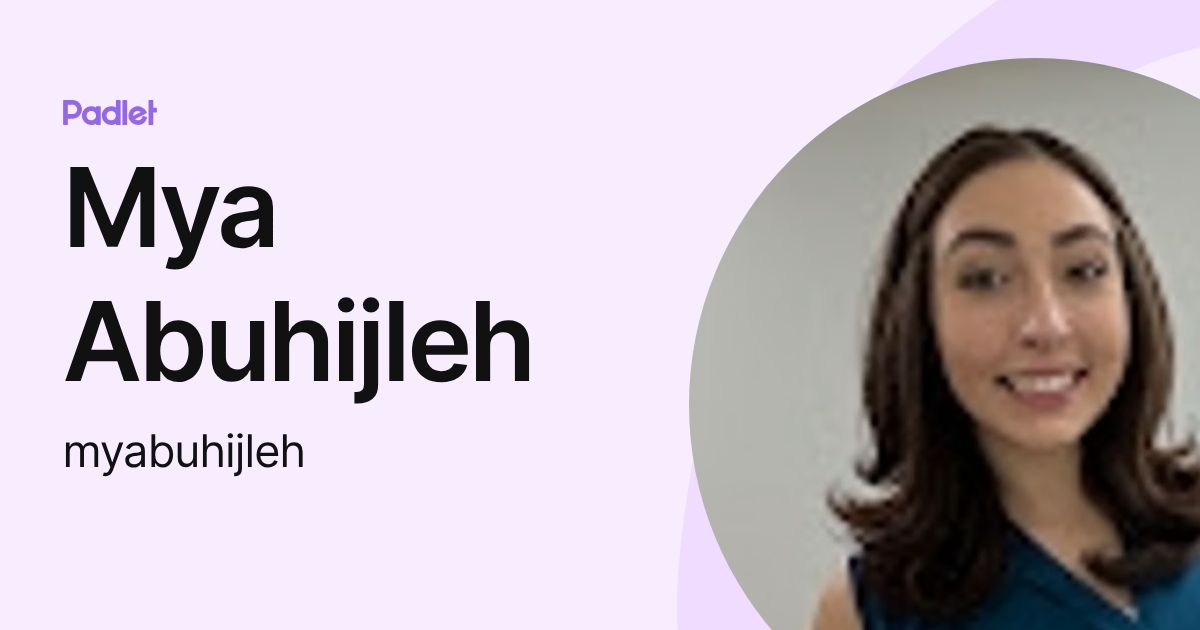 Mya Abuhijleh (myabuhijleh) profile | Padlet