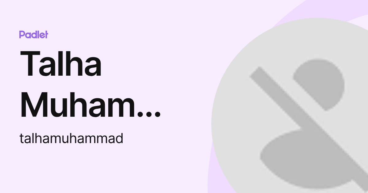 Talha Muhammad (talhamuhammad) profile | Padlet