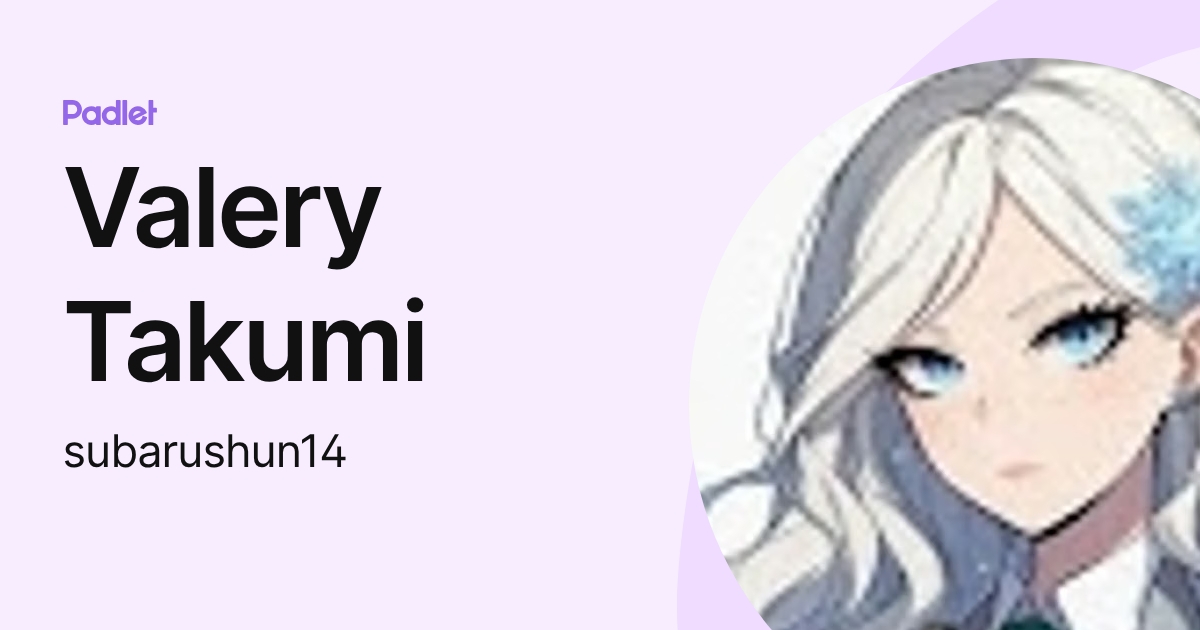Valery Takumi (subarushun14) profile | Padlet