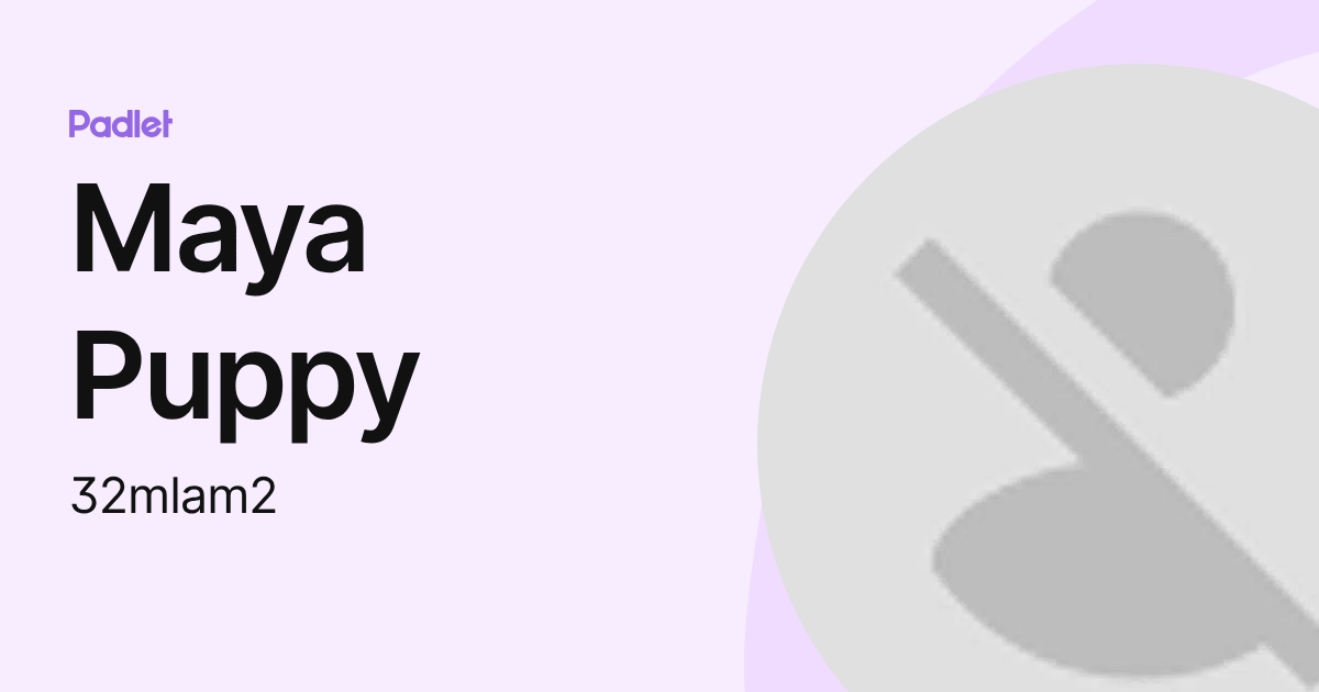 Maya Puppy (32mlam2) profile | Padlet
