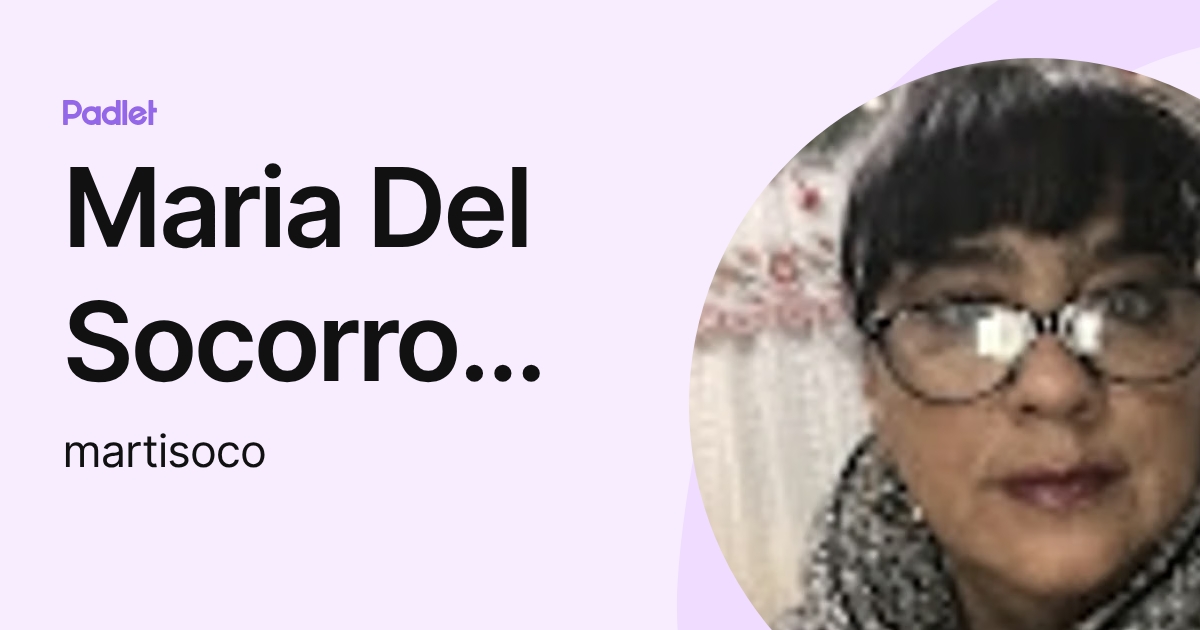 Maria Del Socorro Sanchez Ramirez (martisoco) profile | Padlet