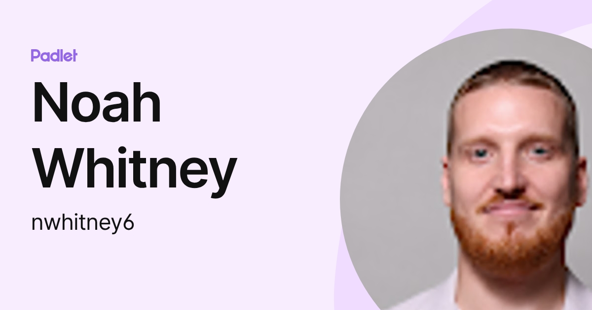 Noah Whitney (nwhitney6) profile | Padlet