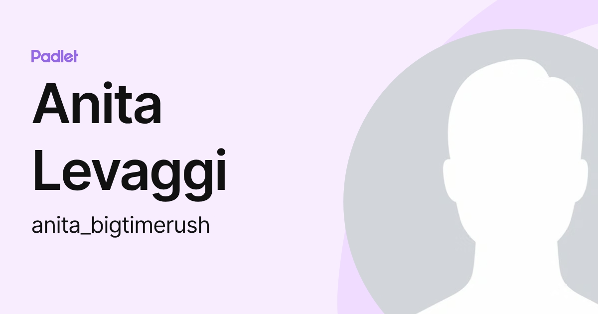Anita Levaggi (anita_bigtimerush) profile | Padlet