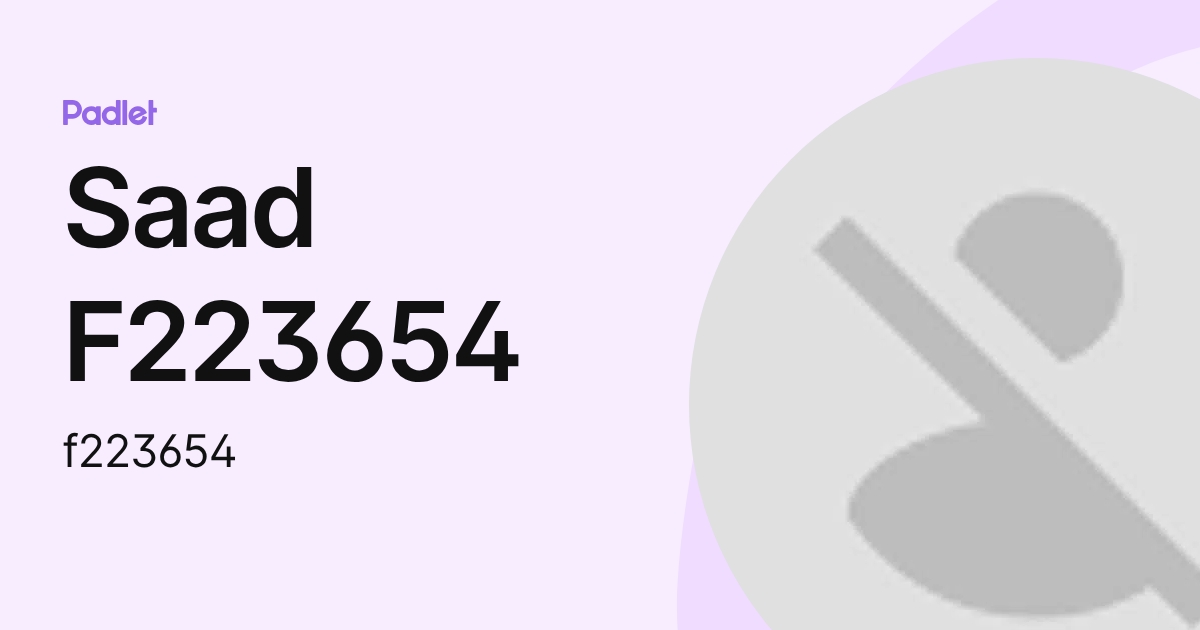 Saad F223654 (f223654) profile | Padlet