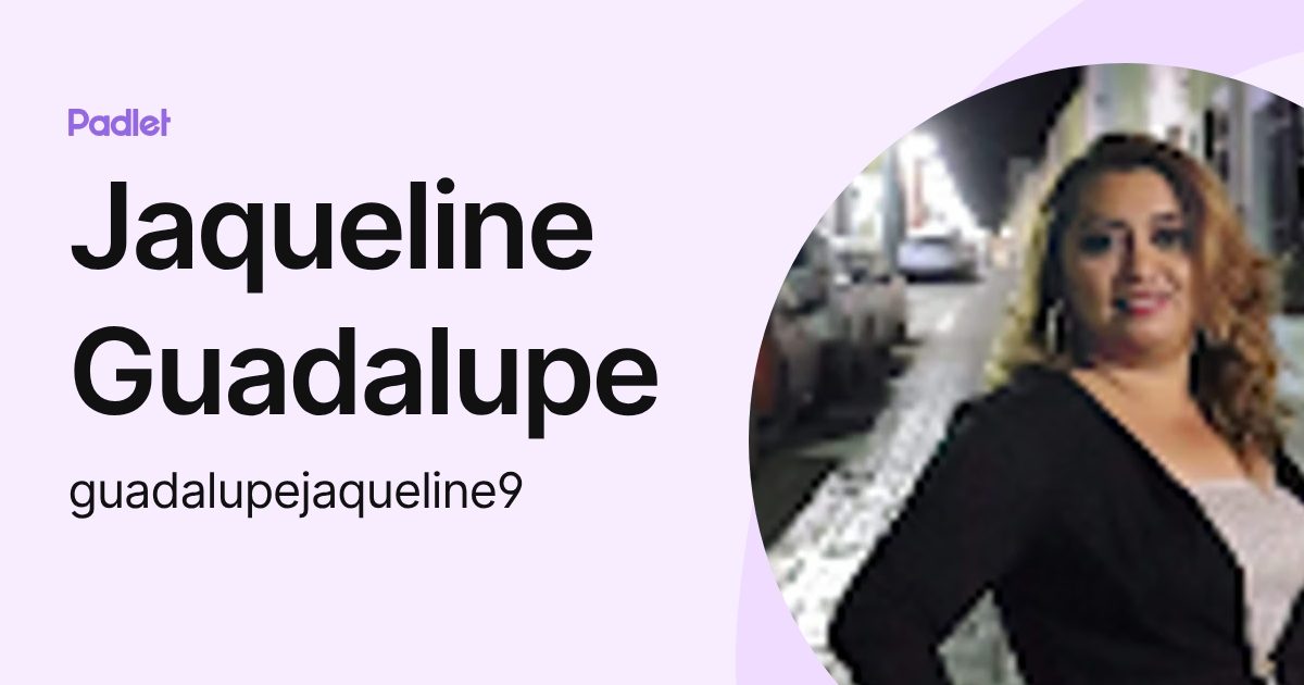 Jaqueline Guadalupe (guadalupejaqueline9) profile | Padlet
