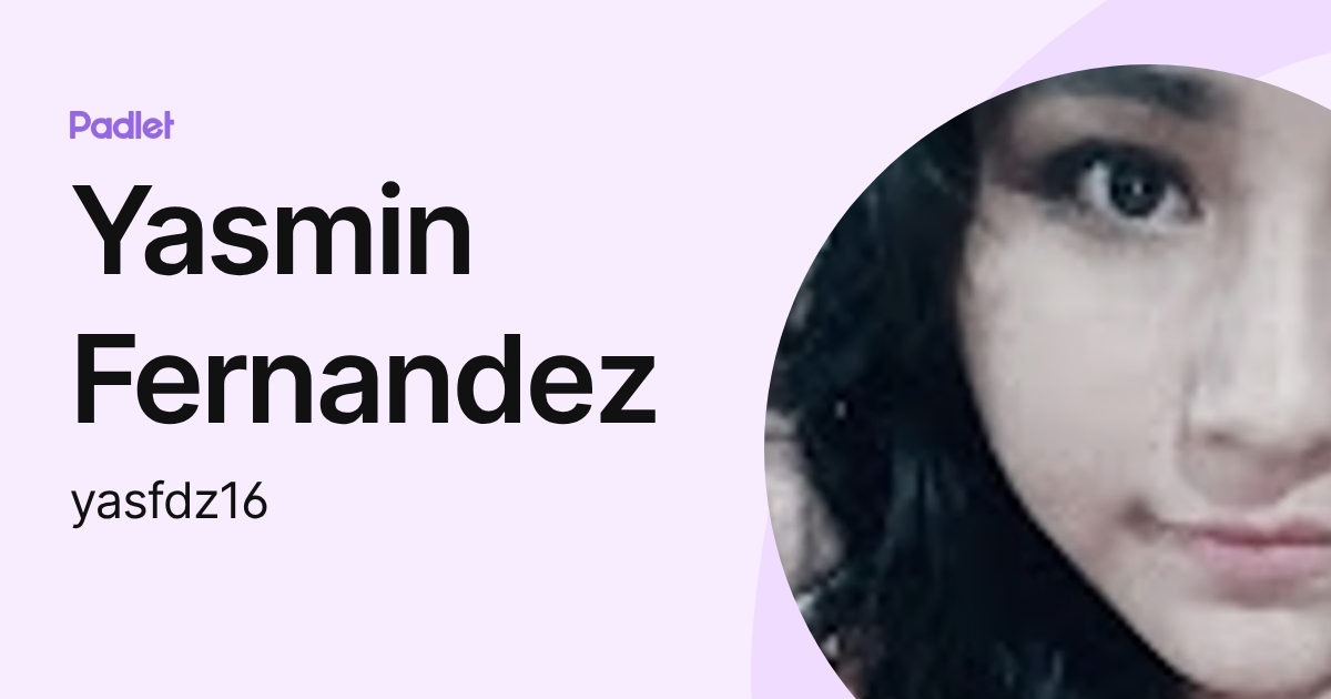 Yasmin Fernandez (yasfdz16) profile | Padlet
