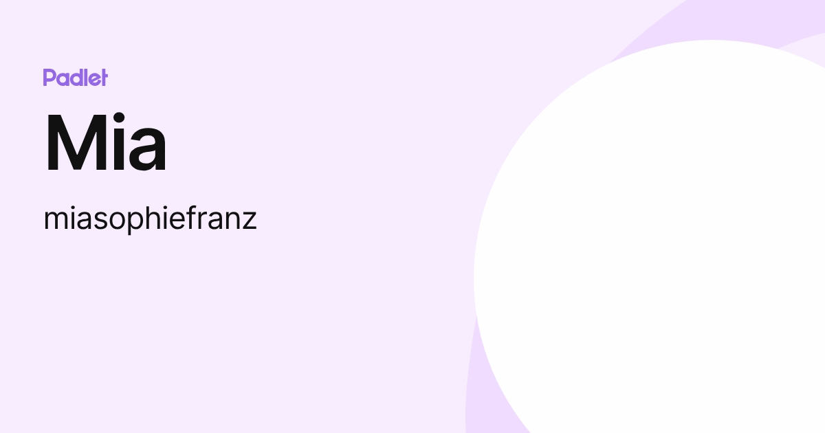 Mia (miasophiefranz) profile | Padlet