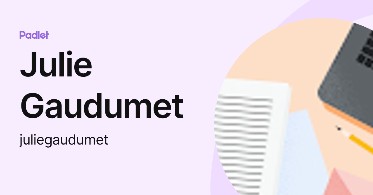 Julie Gaudumet (juliegaudumet) profile | Padlet
