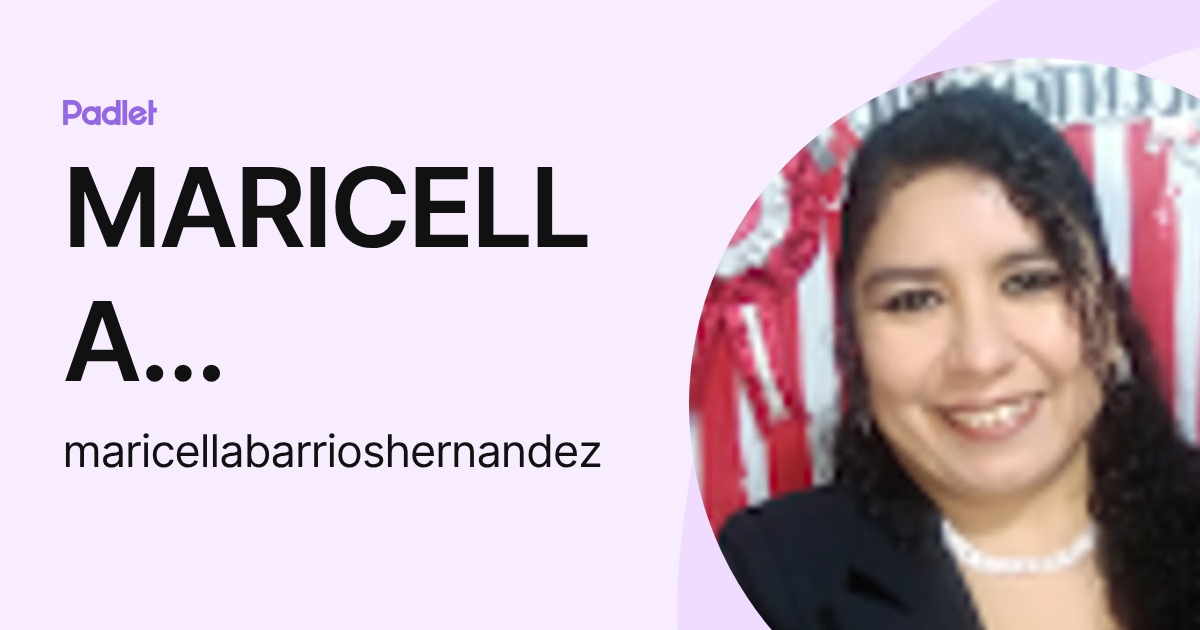 MARICELLA BARRIOS HERNÁNDEZ (maricellabarrioshernandez) profile | Padlet
