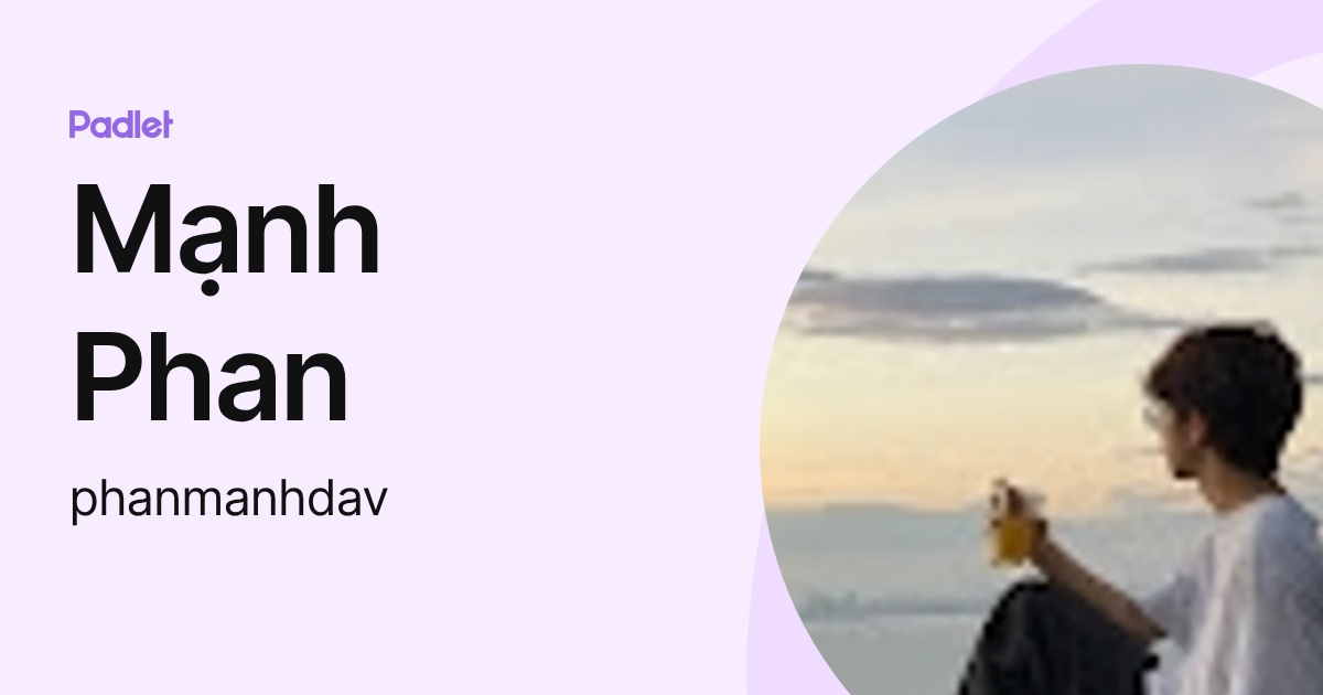 Mạnh Phan (phanmanhdav) profile | Padlet